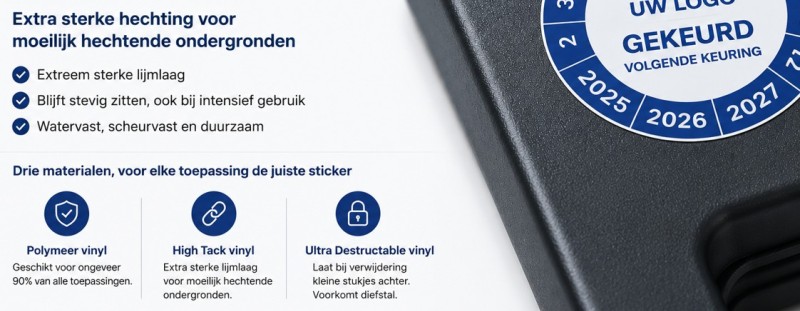 Extra sterke hechting met onze nieuwe High Tack keuringsstickers