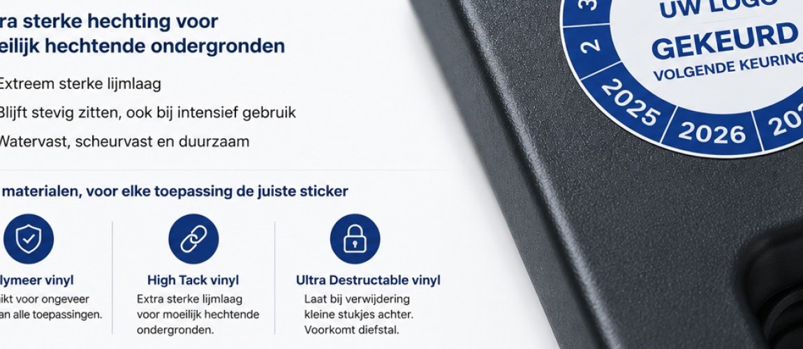 Extra sterke hechting met onze nieuwe High Tack keuringsstickers